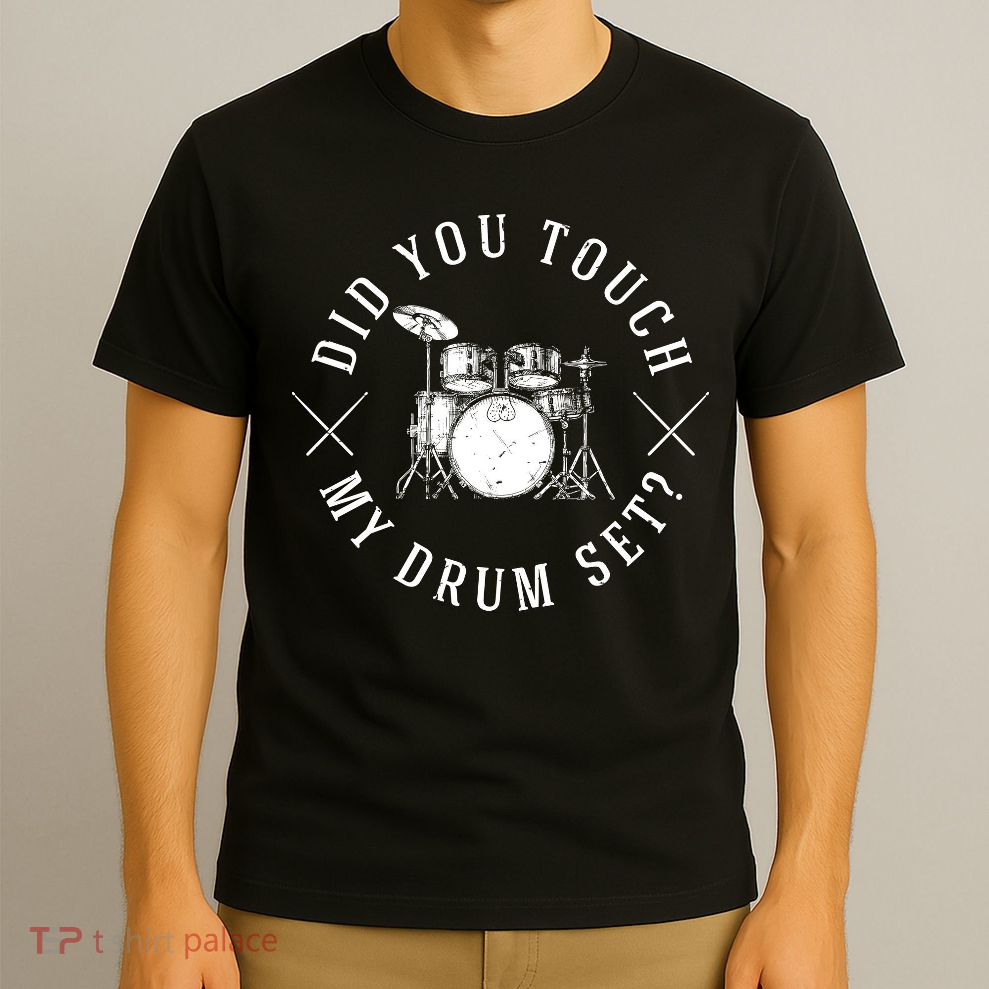 Did You Touch My Drum Set Funny T-Shirt