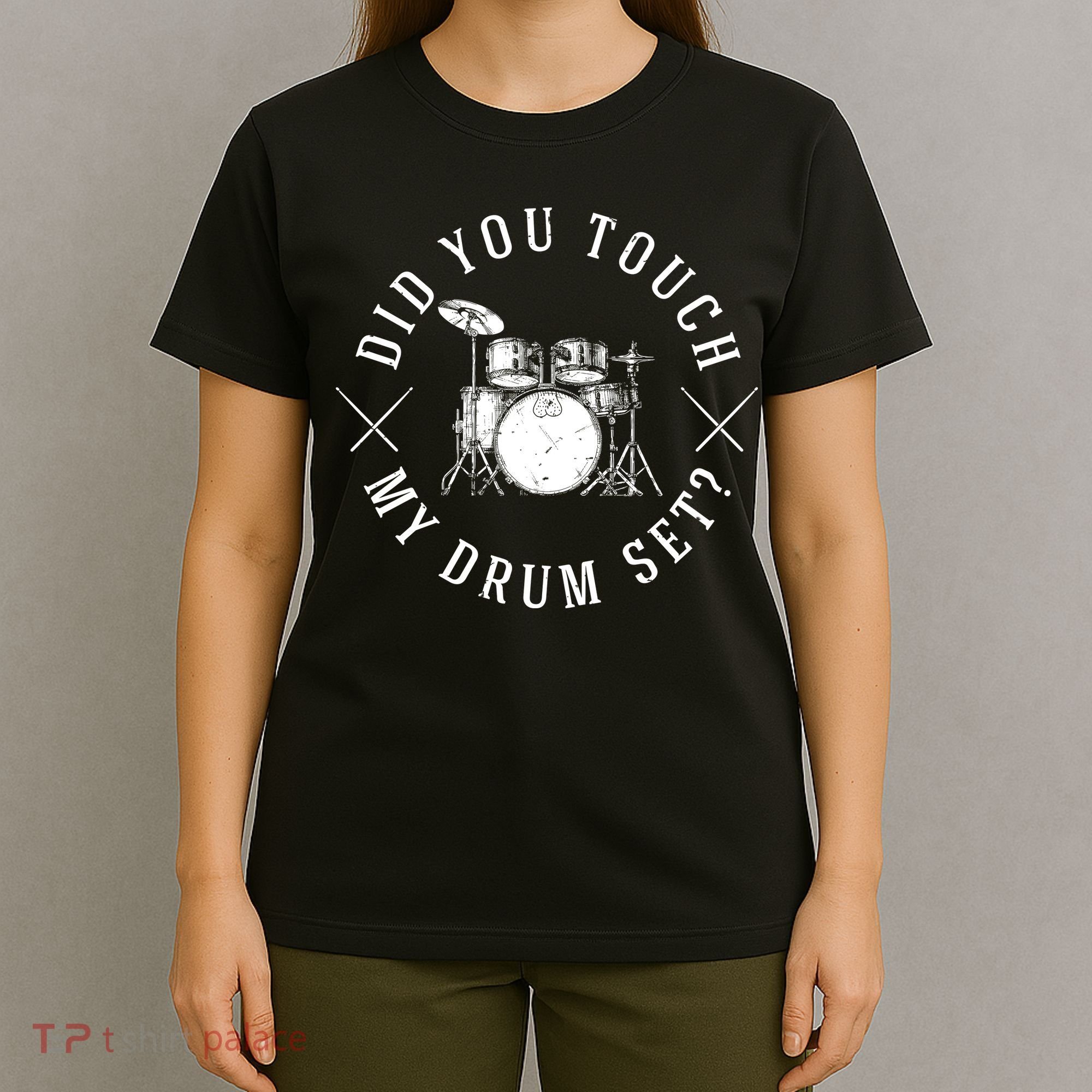 Did You Touch My Drum Set Funny T-Shirt