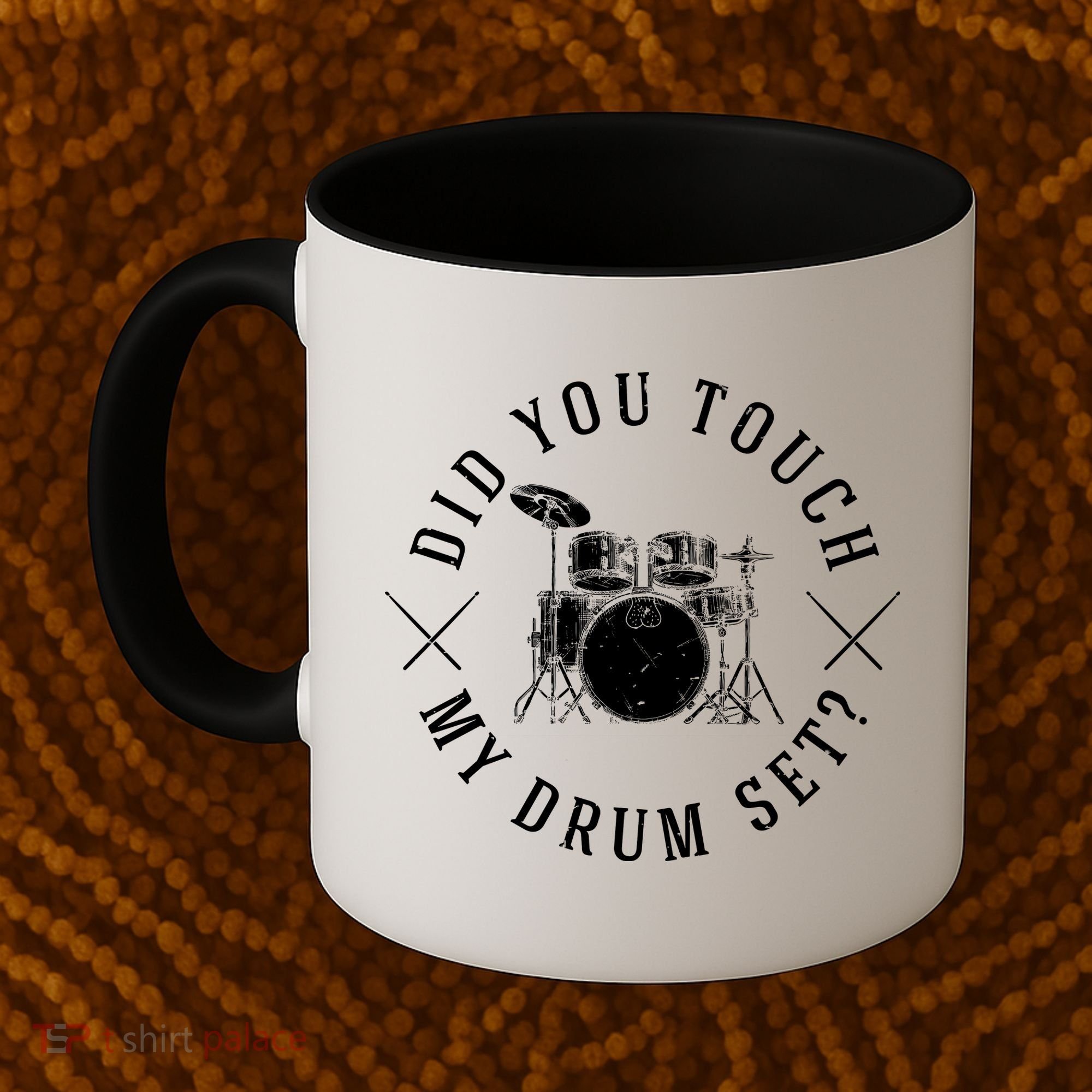 Did You Touch My Drum Set Funny Coffee Mug