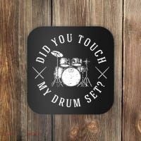 Did You Touch My Drum Set Funny Coaster thumb 0
