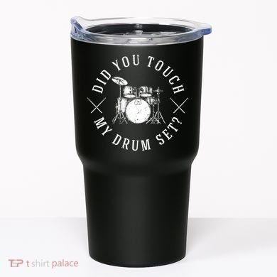 Did You Touch My Drum Set Funny Tumbler