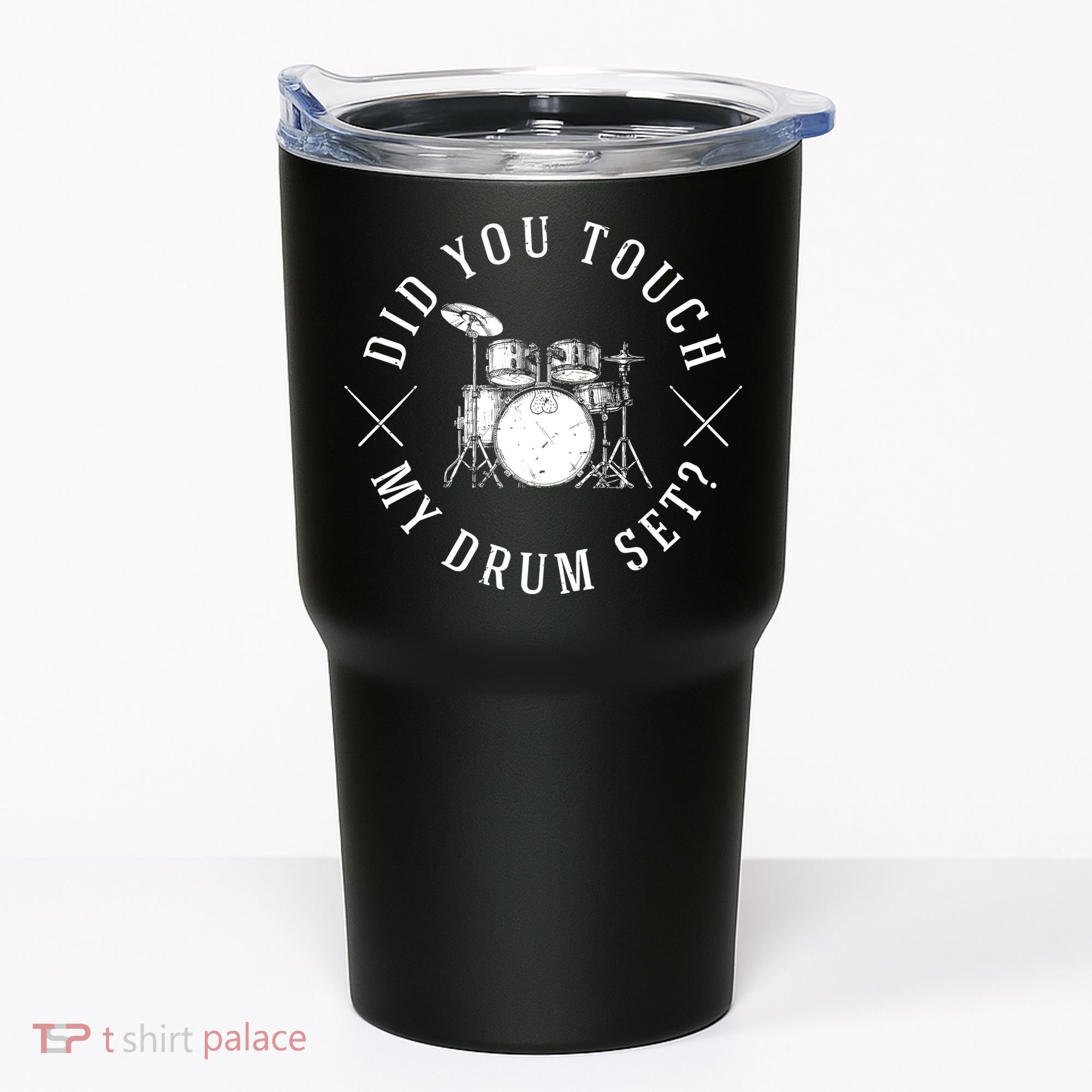Did You Touch My Drum Set Funny Tumbler