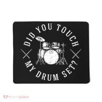 Did You Touch My Drum Set Funny Mousepad thumb 0