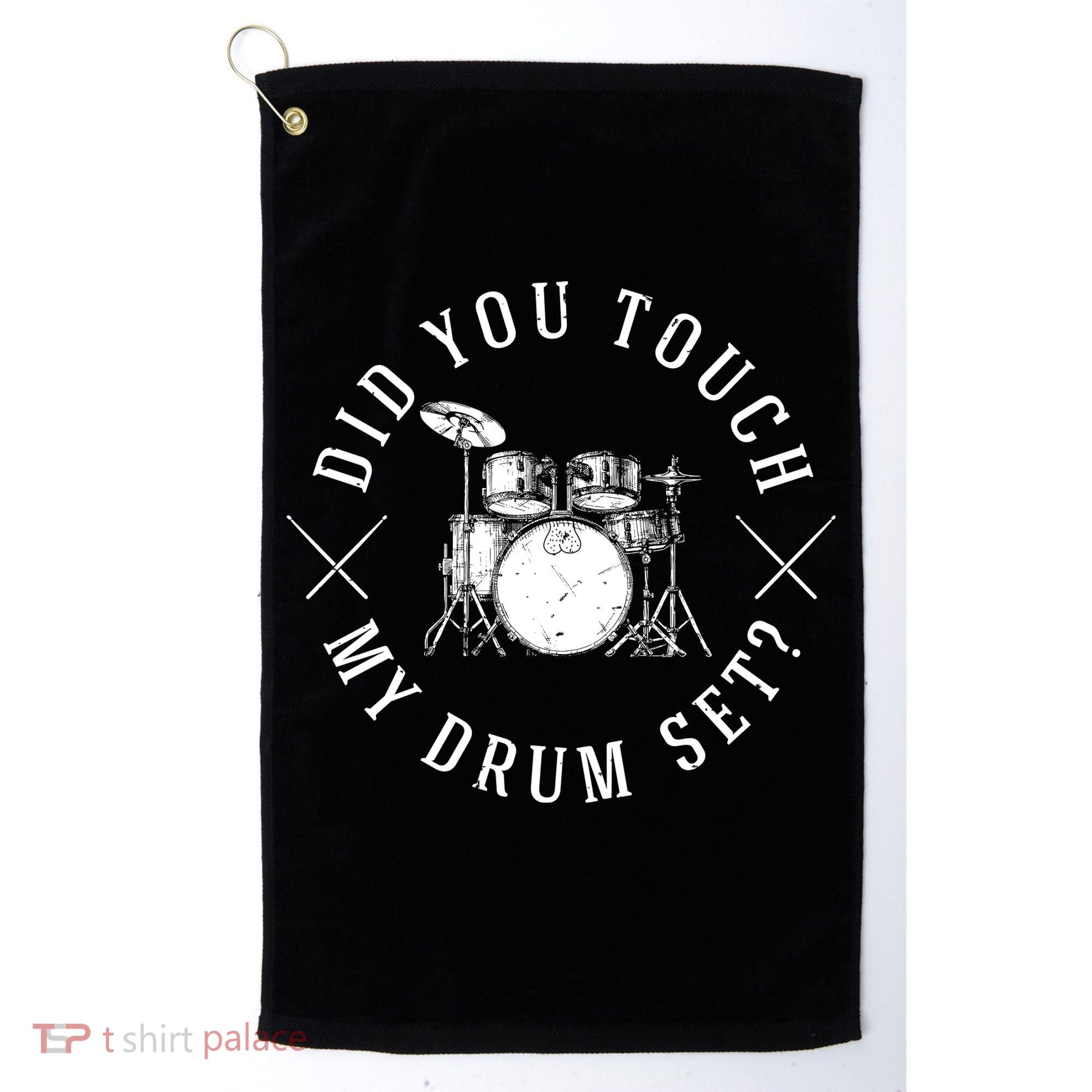Did You Touch My Drum Set Funny Golf Towel