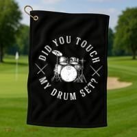 Did You Touch My Drum Set Funny Golf Towel thumb 1