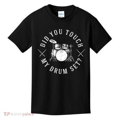 Did You Touch My Drum Set Funny Kids T-Shirt