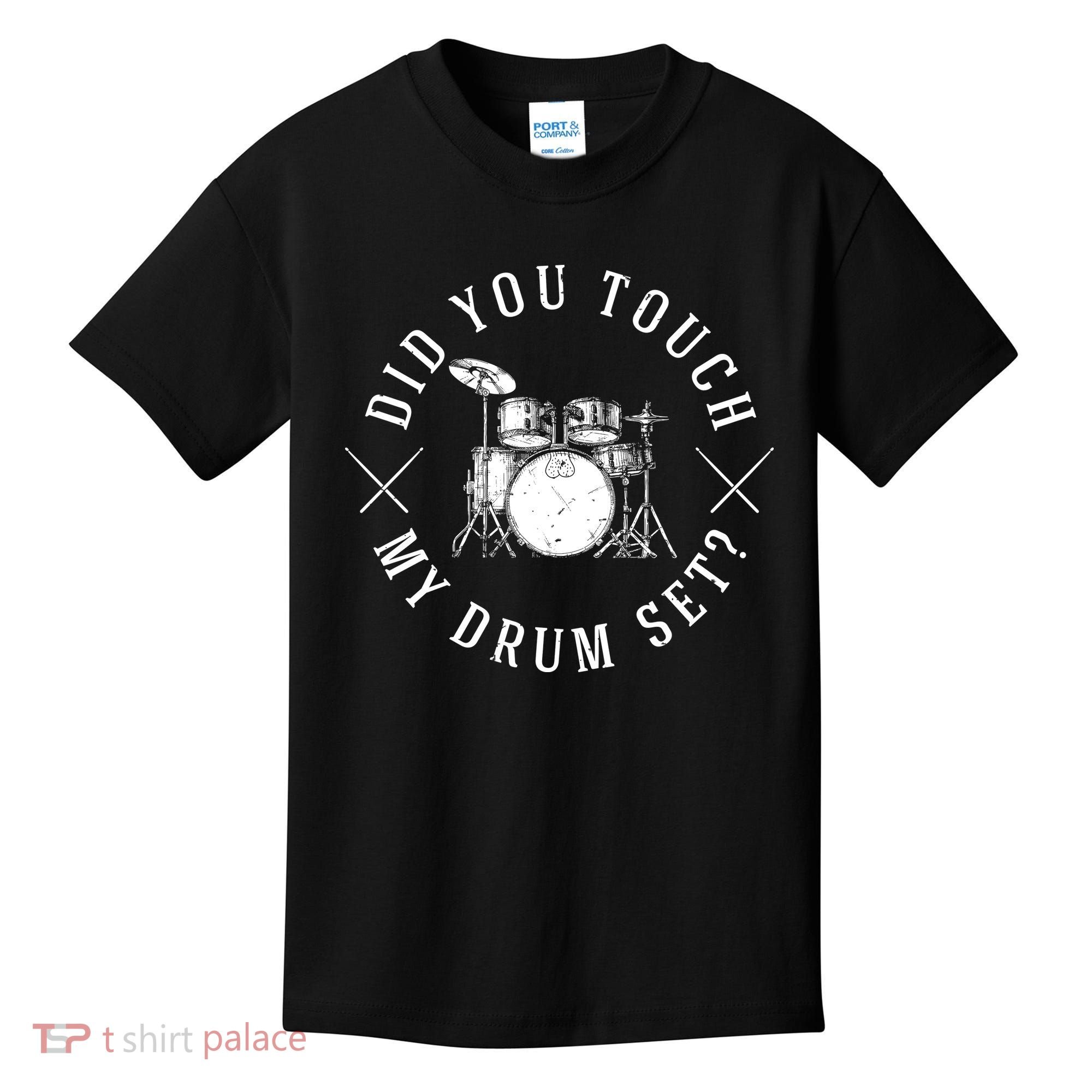 Did You Touch My Drum Set Funny Kids T-Shirt