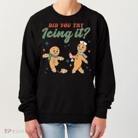Did You Try Icing It Funny Gingerbread Funny Christmas Women's Sweatshirt thumb 0