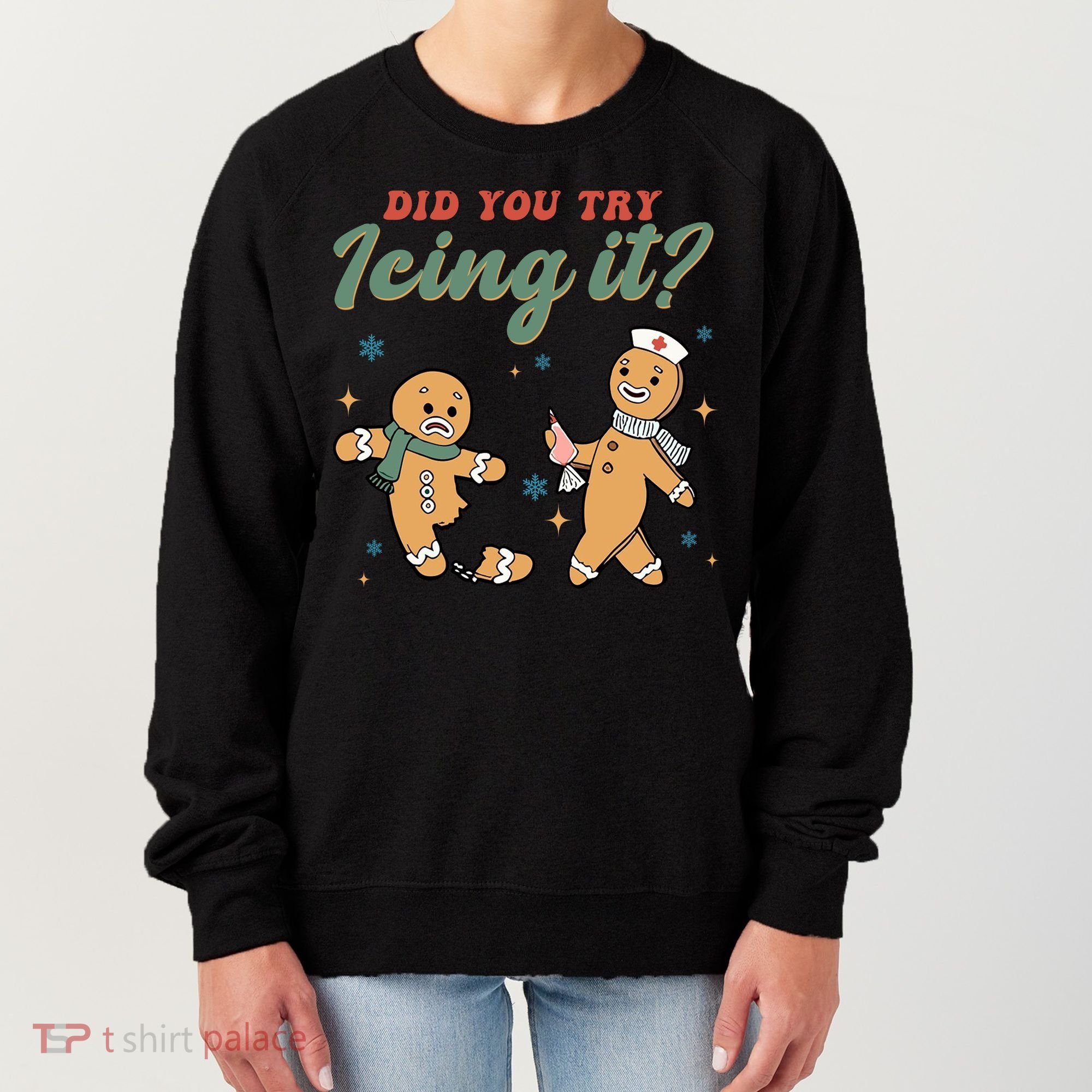 Did You Try Icing It Funny Gingerbread Funny Christmas Women's Sweatshirt