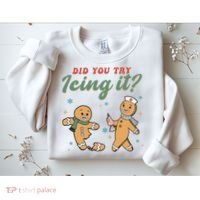 Did You Try Icing It Funny Gingerbread Funny Christmas Sweatshirt thumb 2