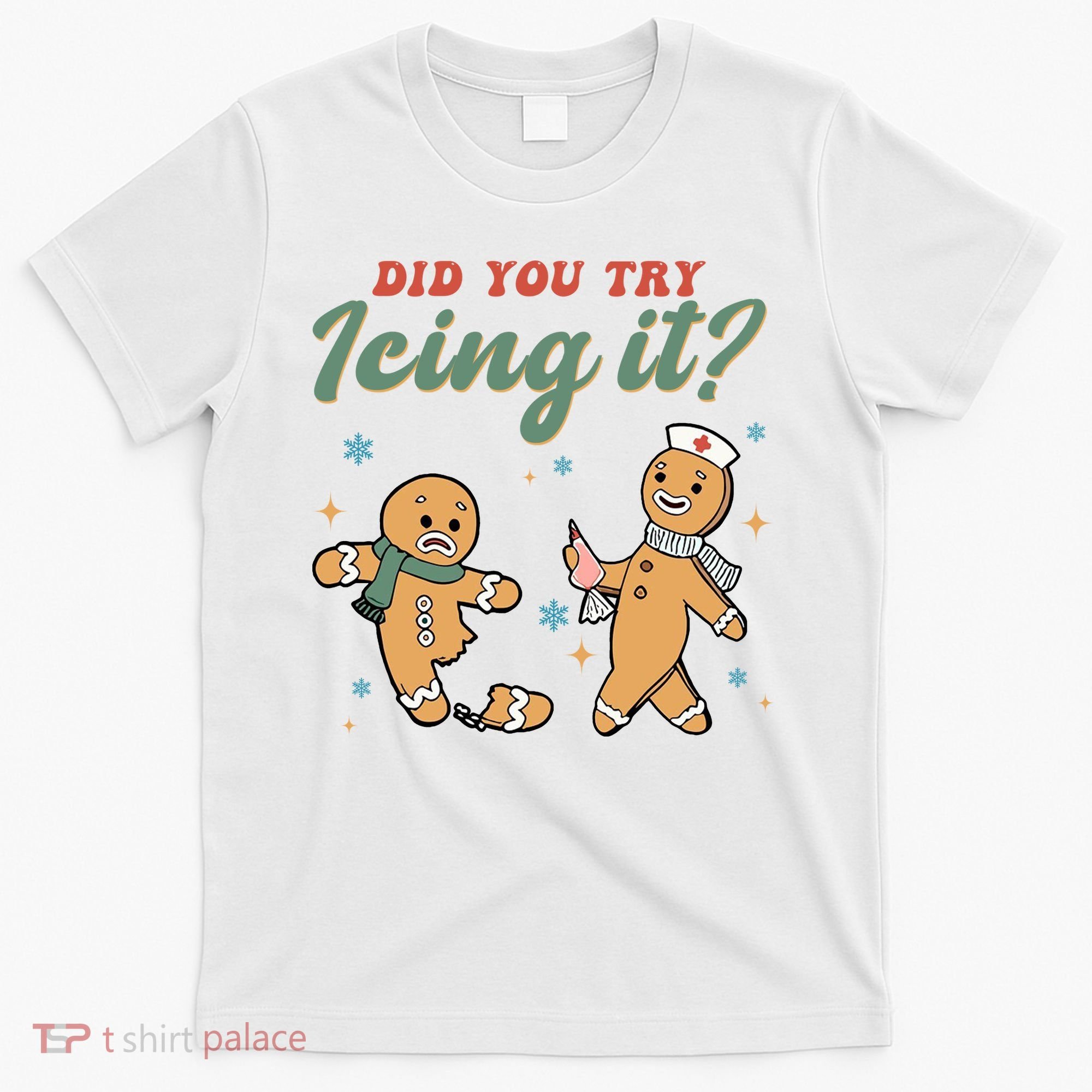 Did You Try Icing It Funny Gingerbread Funny Christmas T-Shirt