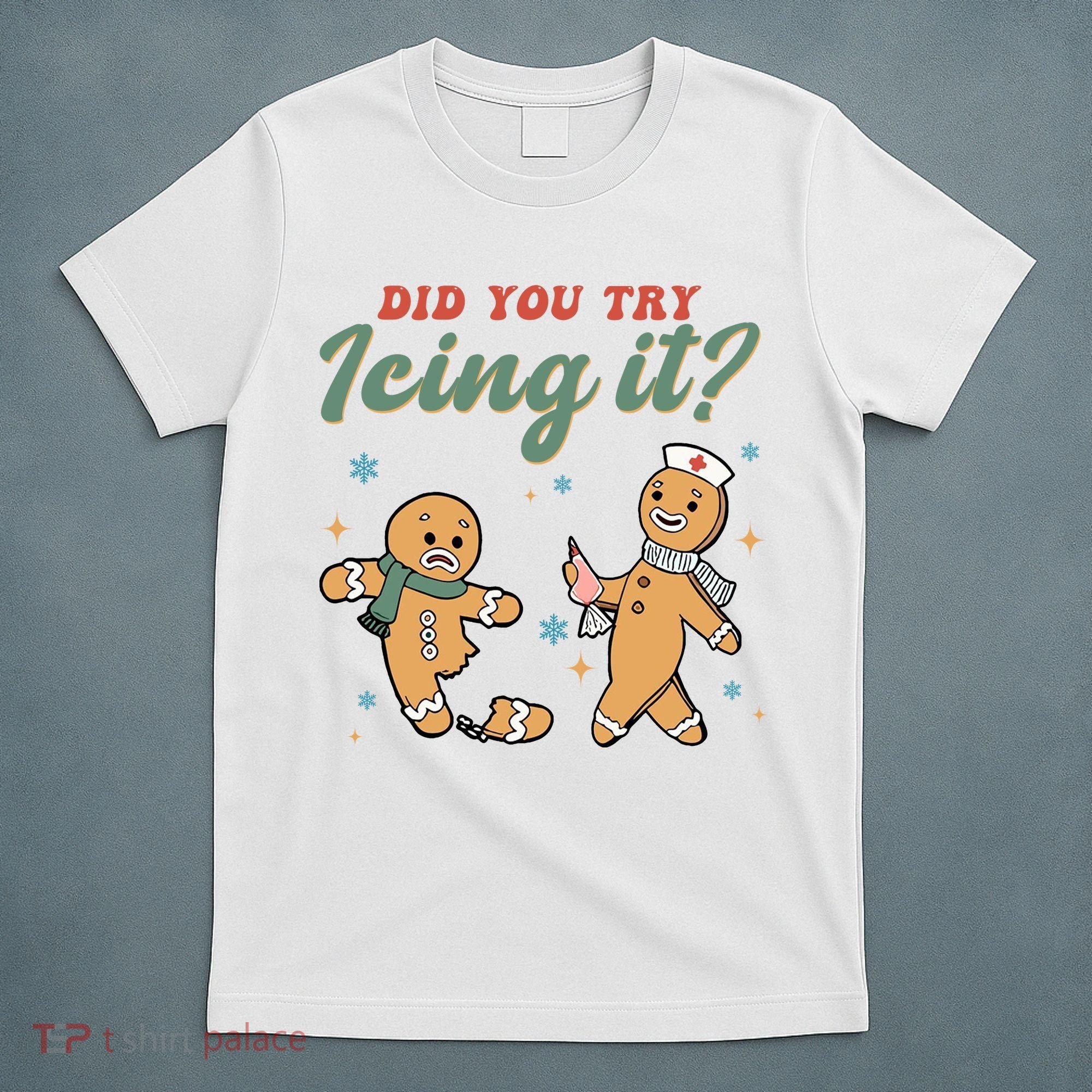 Did You Try Icing It Funny Gingerbread Funny Christmas T-Shirt
