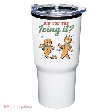 Did You Try Icing It Funny Gingerbread Funny Christmas Tumbler