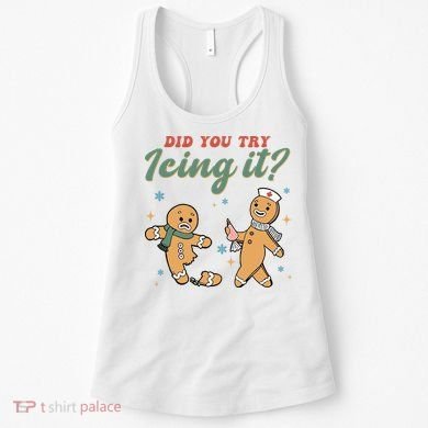 Did You Try Icing It Funny Gingerbread Funny Christmas Women's Tank Top