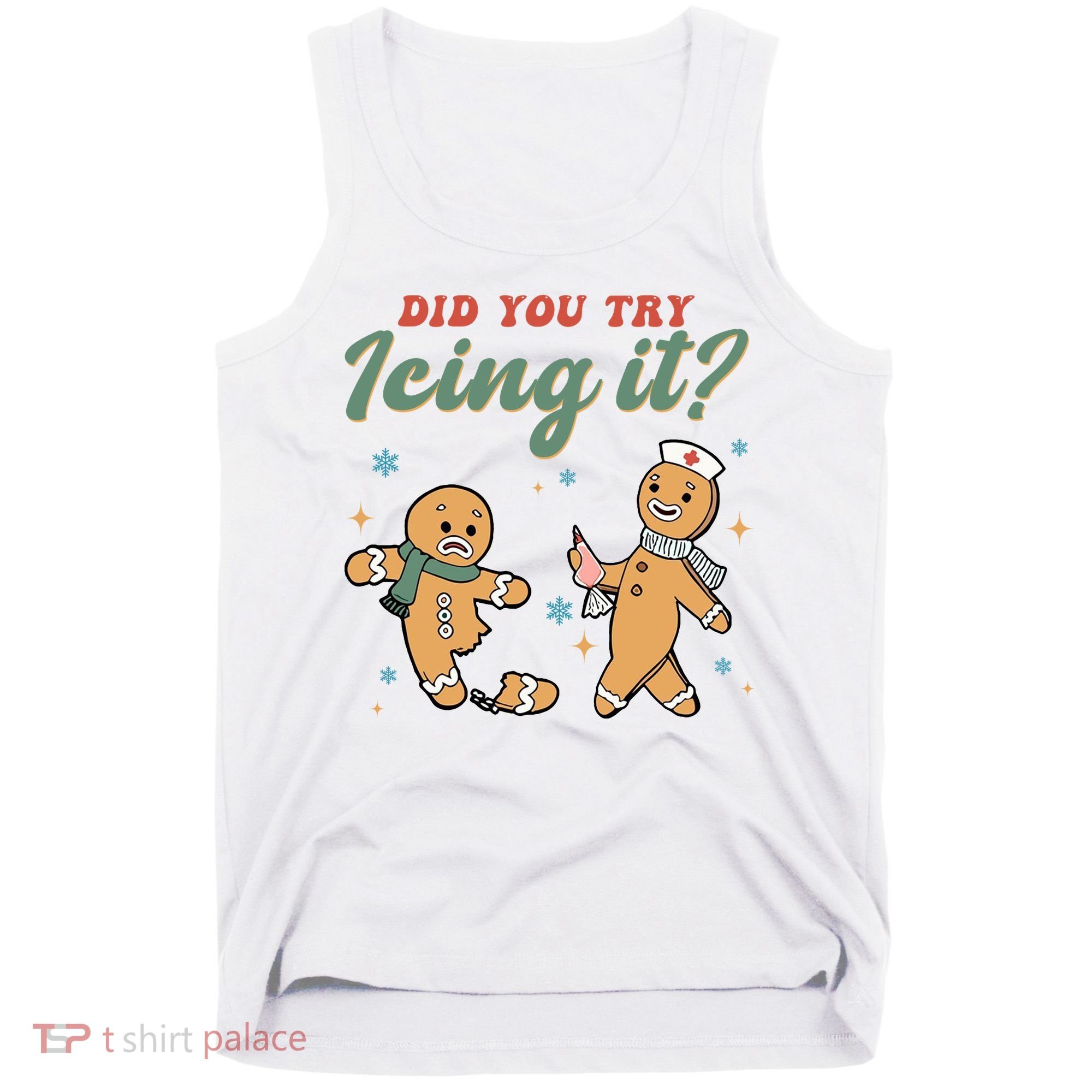 Did You Try Icing It Funny Gingerbread Funny Christmas Tank Top
