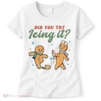 Did You Try Icing It Funny Gingerbread Funny Christmas Women's T-Shirt thumb 0