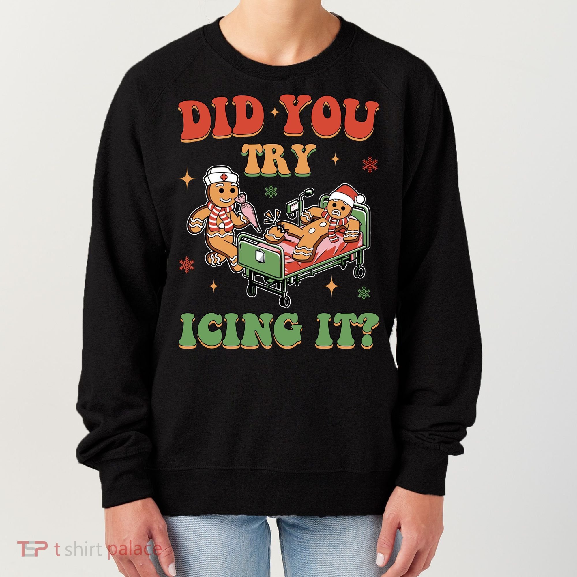 Did You Try Icing It Gingerbread Nurse Funny Christmas Women's Sweatshirt