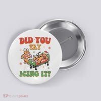 Did You Try Icing It Gingerbread Nurse Funny Christmas Button thumb 0