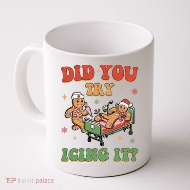 Did You Try Icing It Gingerbread Nurse Funny Christmas Coffee Mug