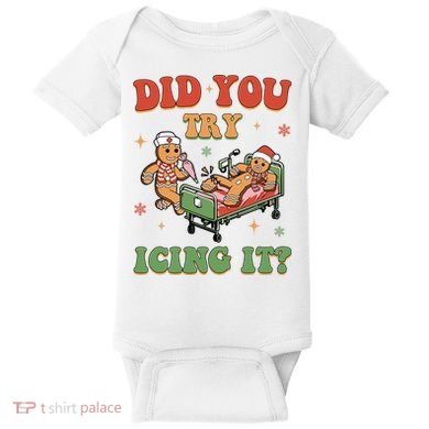 Did You Try Icing It Gingerbread Nurse Funny Christmas Baby Bodysuit