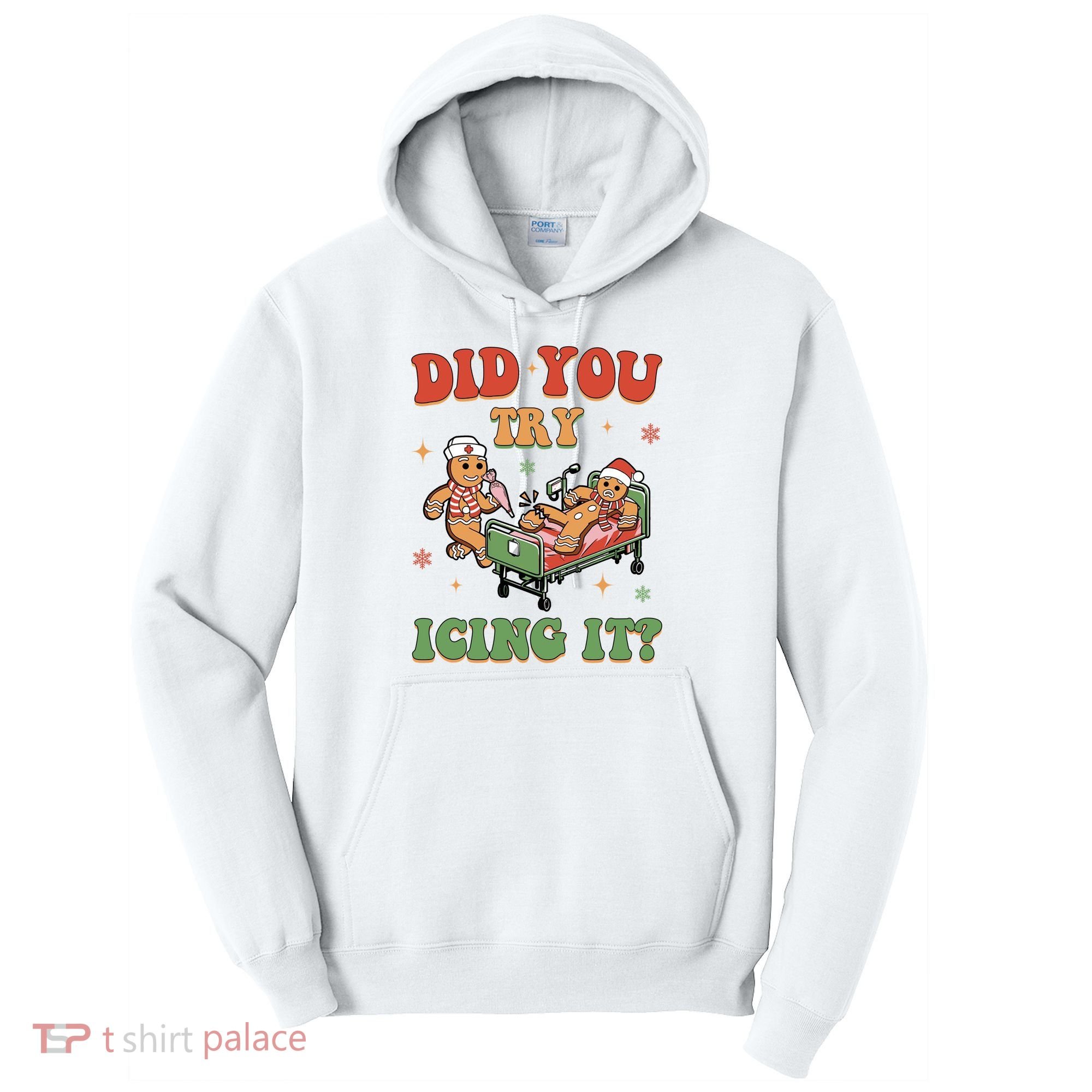 Did You Try Icing It Gingerbread Nurse Funny Christmas Tall Hoodie