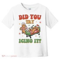 Did You Try Icing It Gingerbread Nurse Funny Christmas Toddler T-Shirt thumb 0