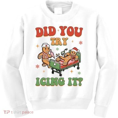 Did You Try Icing It Gingerbread Nurse Funny Christmas Kids Sweatshirt