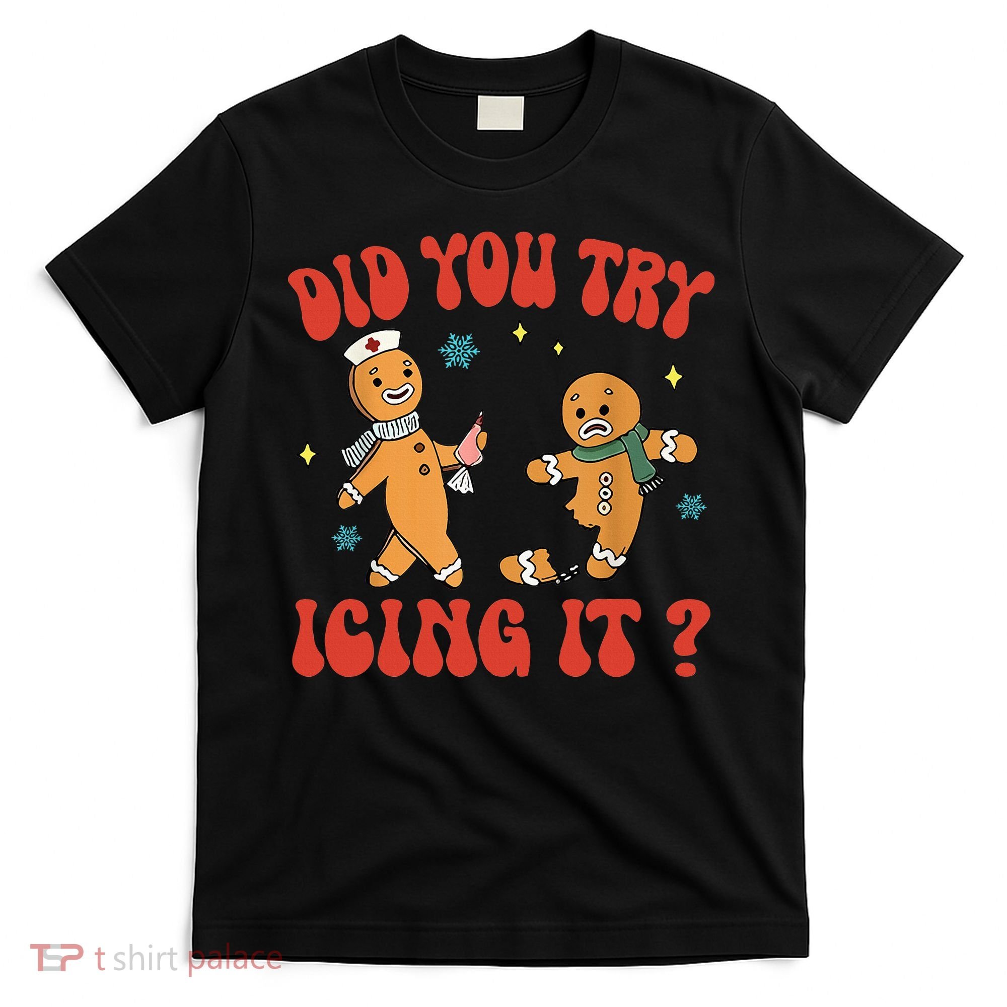 Did You Try Icing It Funny Christmas Nurse Gingerbread Man  T-Shirt
