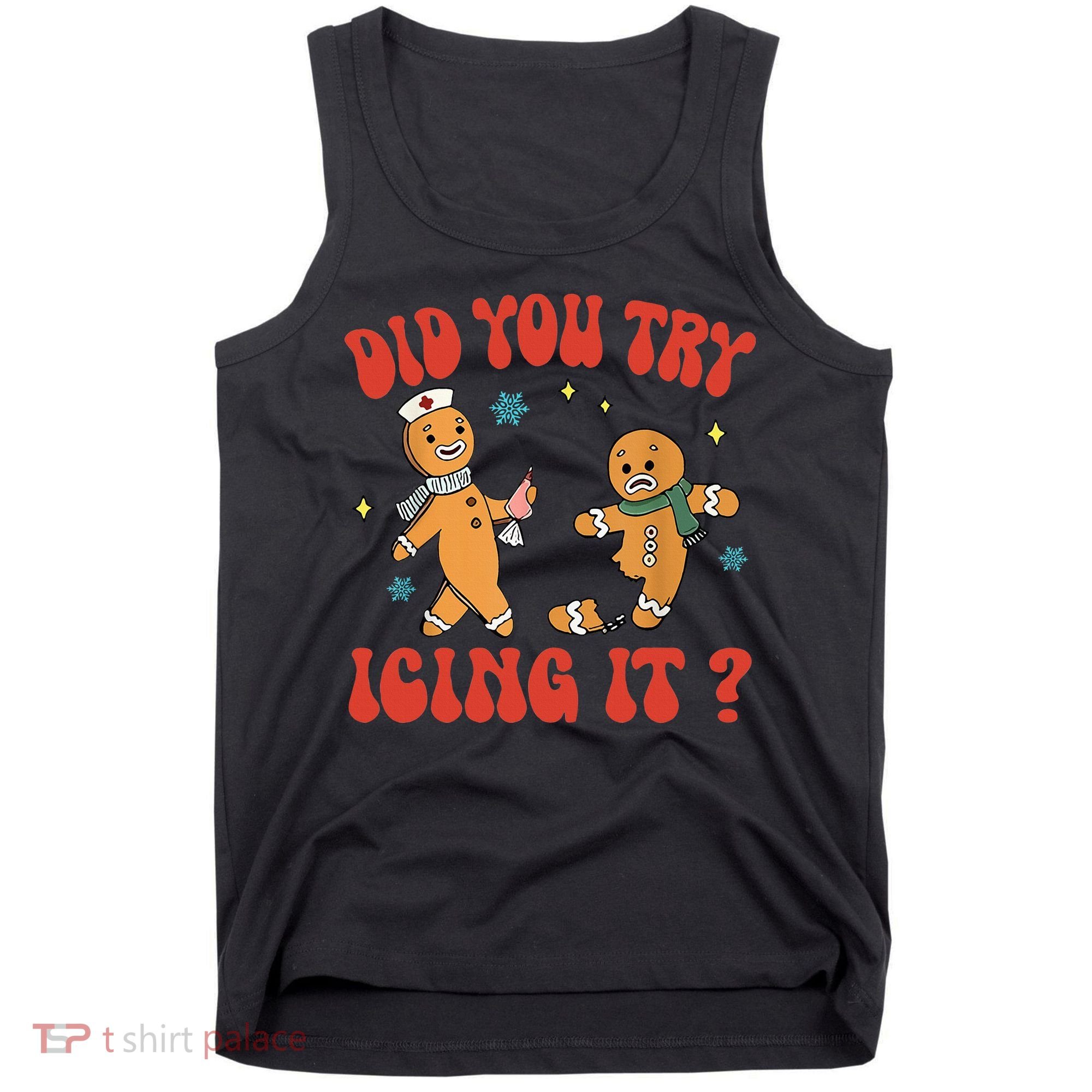 Did You Try Icing It Funny Christmas Nurse Gingerbread Man  Tank Top