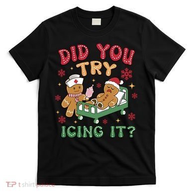 Did You Try Icing It Cute Christmas T-Shirt