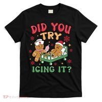 Did You Try Icing It Cute Christmas T-Shirt thumb 0
