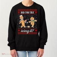 Did You Try Icing It Funny Christmas Gingerbread Cookie Women's Sweatshirt thumb 0