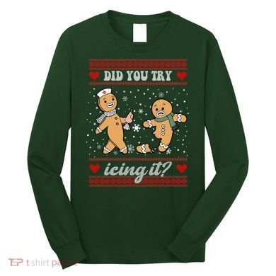 Did You Try Icing It Funny Christmas Gingerbread Cookie Long Sleeve Shirt