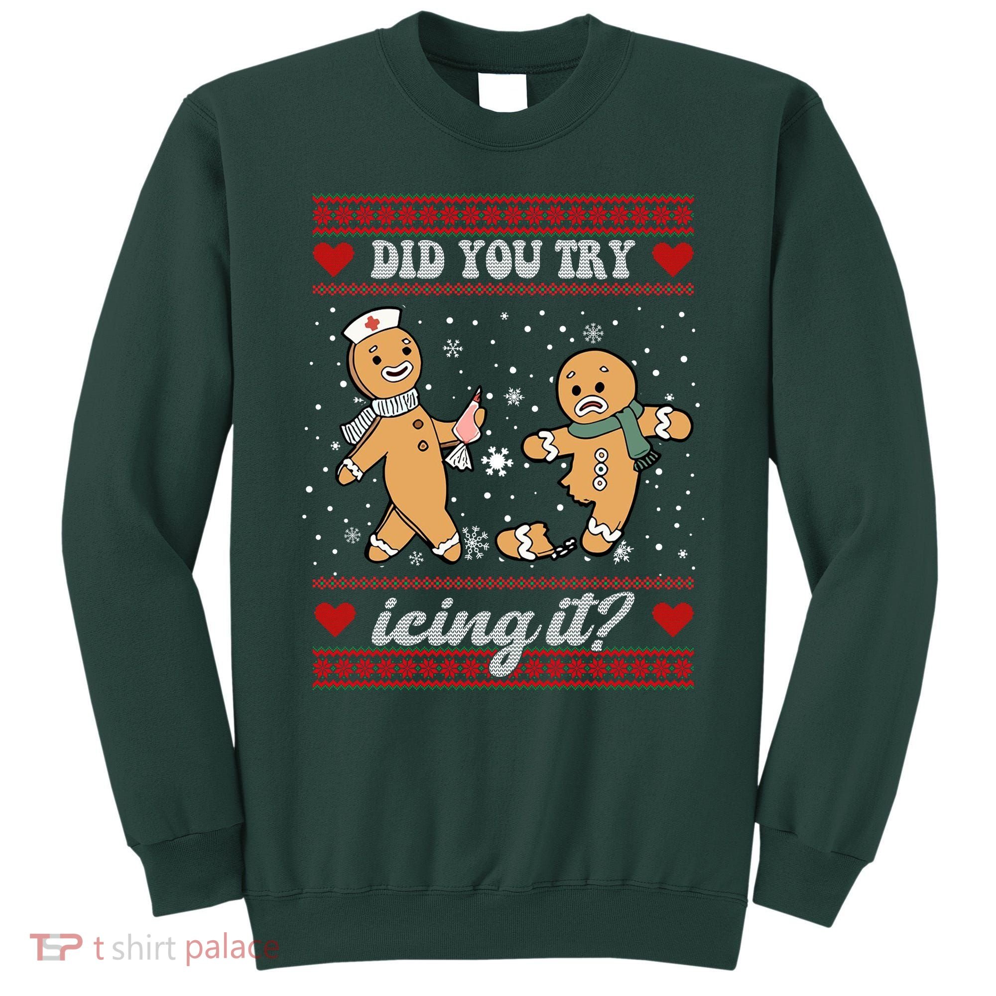 Did You Try Icing It Funny Christmas Gingerbread Cookie Sweatshirt