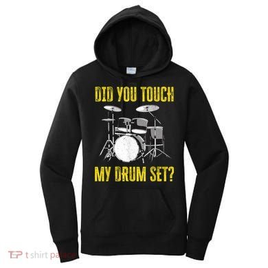Did You Touch My Drum Set Funny Percussion Music Women's Hoodie