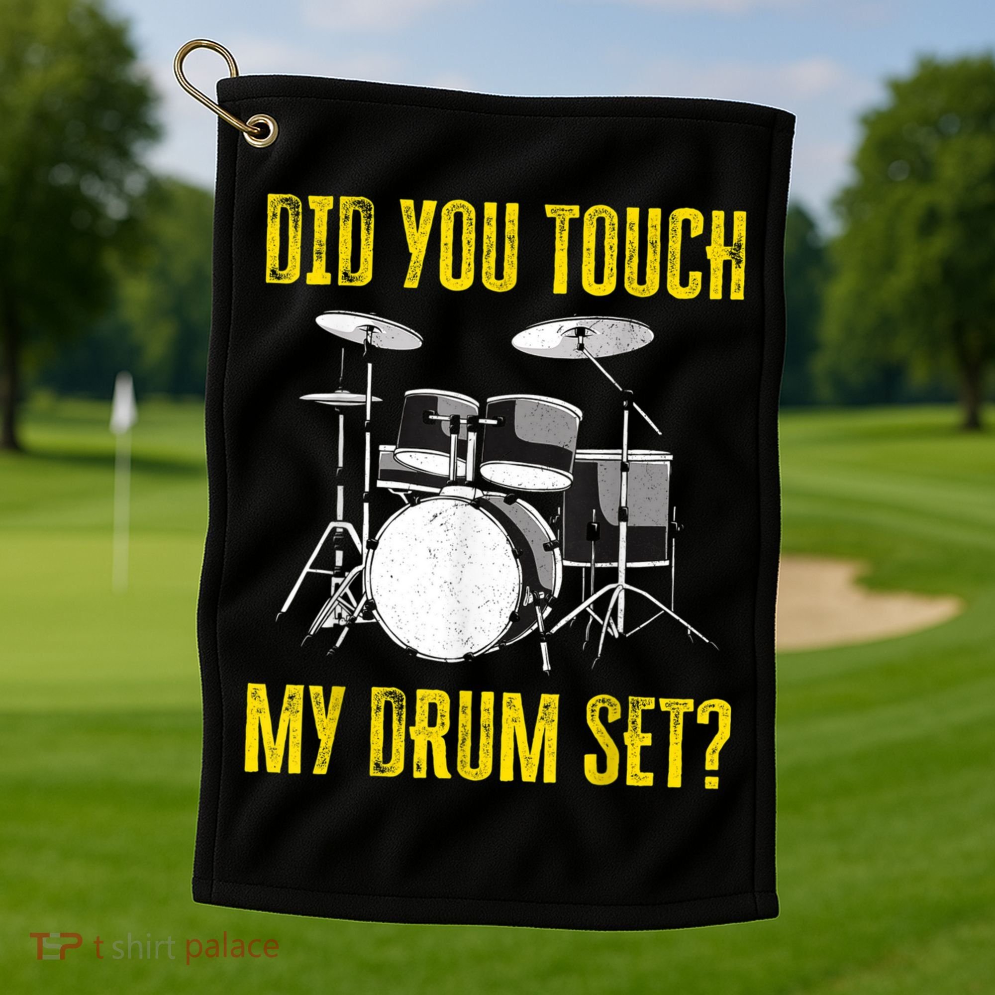 Did You Touch My Drum Set Funny Percussion Music Golf Towel