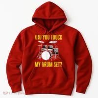 Did You Touch My Drum Set Funny Percussion Music Hoodie thumb 0