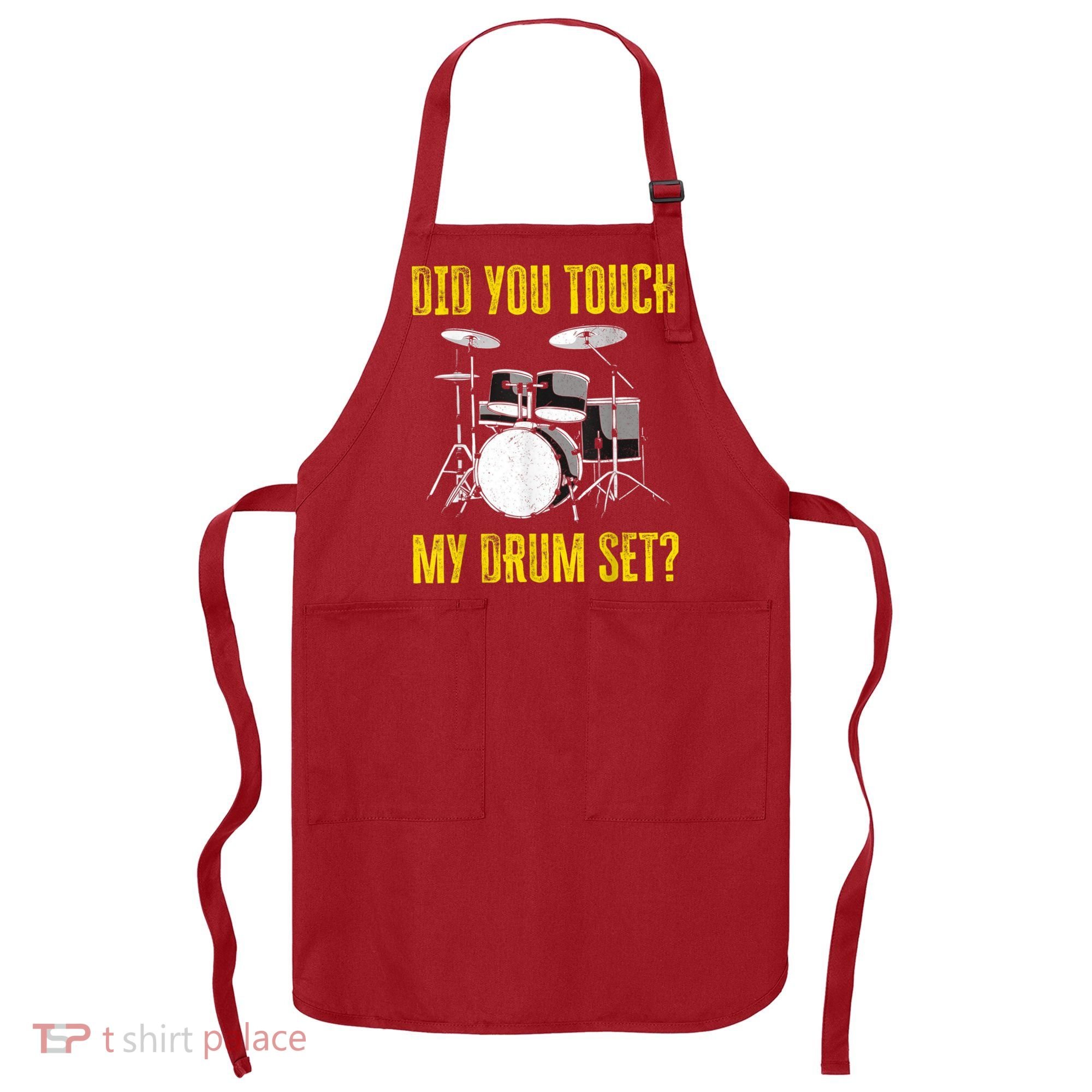 Did You Touch My Drum Set Funny Percussion Music Apron