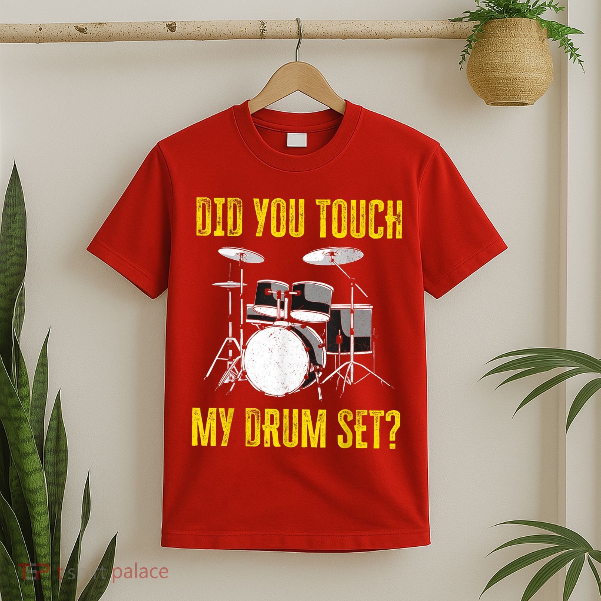 Did You Touch My Drum Set Funny Percussion Music T-Shirt