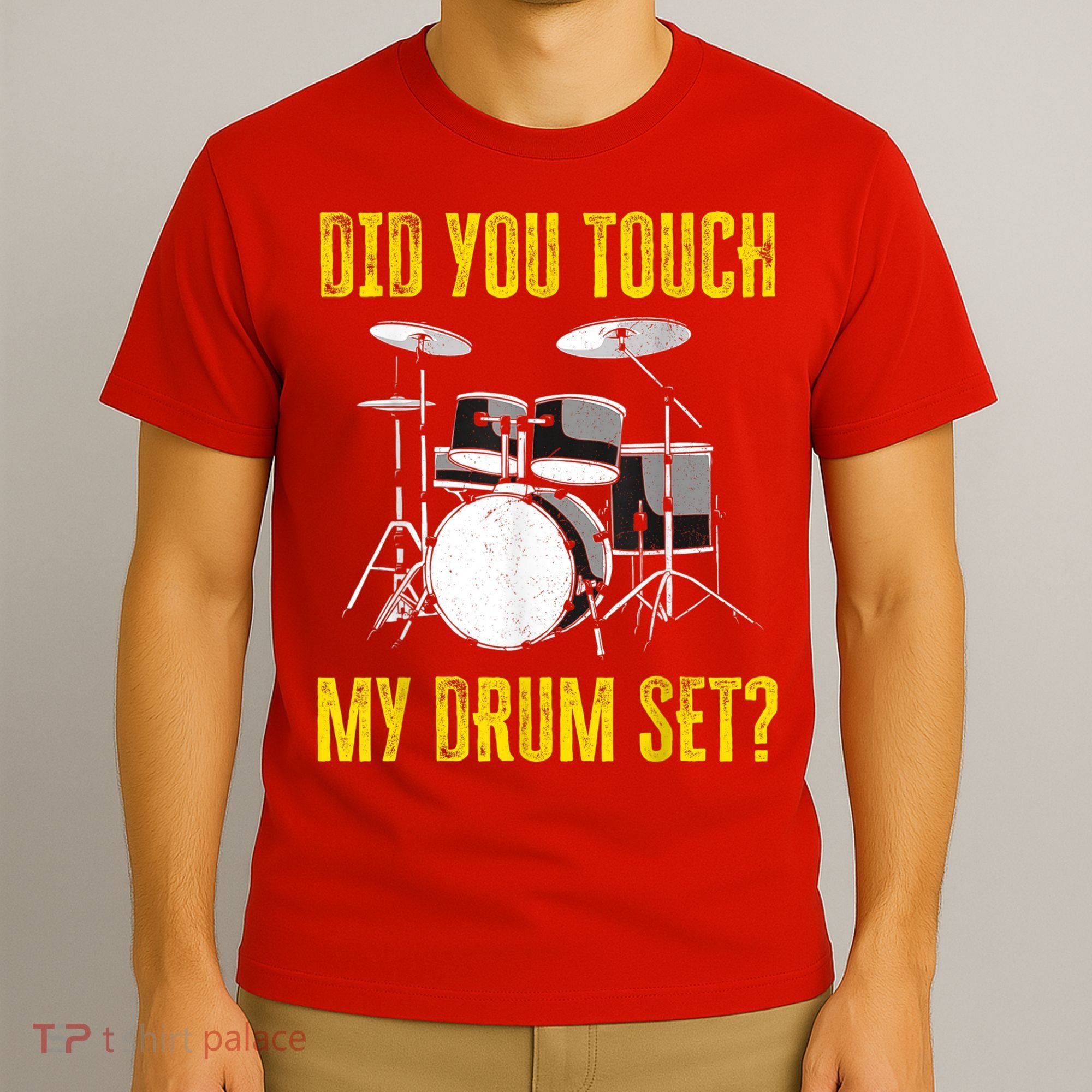 Did You Touch My Drum Set Funny Percussion Music T-Shirt