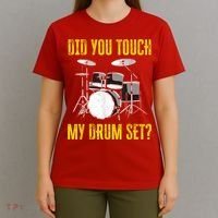 Did You Touch My Drum Set Funny Percussion Music T-Shirt thumb 4