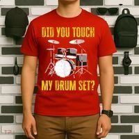 Did You Touch My Drum Set Funny Percussion Music T-Shirt thumb 6