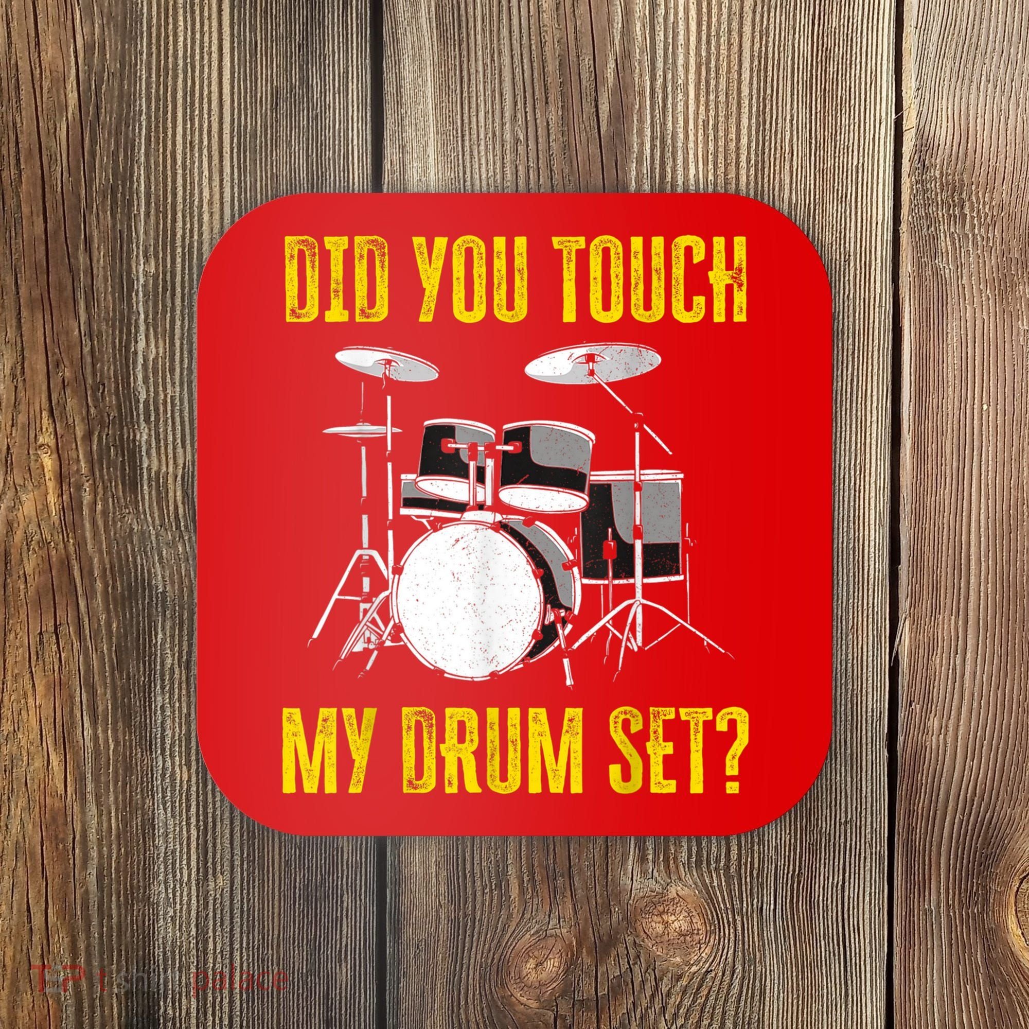 Did You Touch My Drum Set Funny Percussion Music Coaster