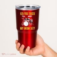 Did You Touch My Drum Set Funny Percussion Music Tumbler thumb 2