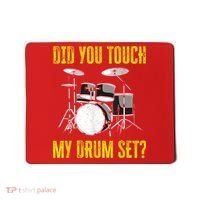 Did You Touch My Drum Set Funny Percussion Music Mousepad thumb 0