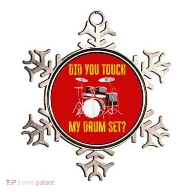 Did You Touch My Drum Set Funny Percussion Music Ornament