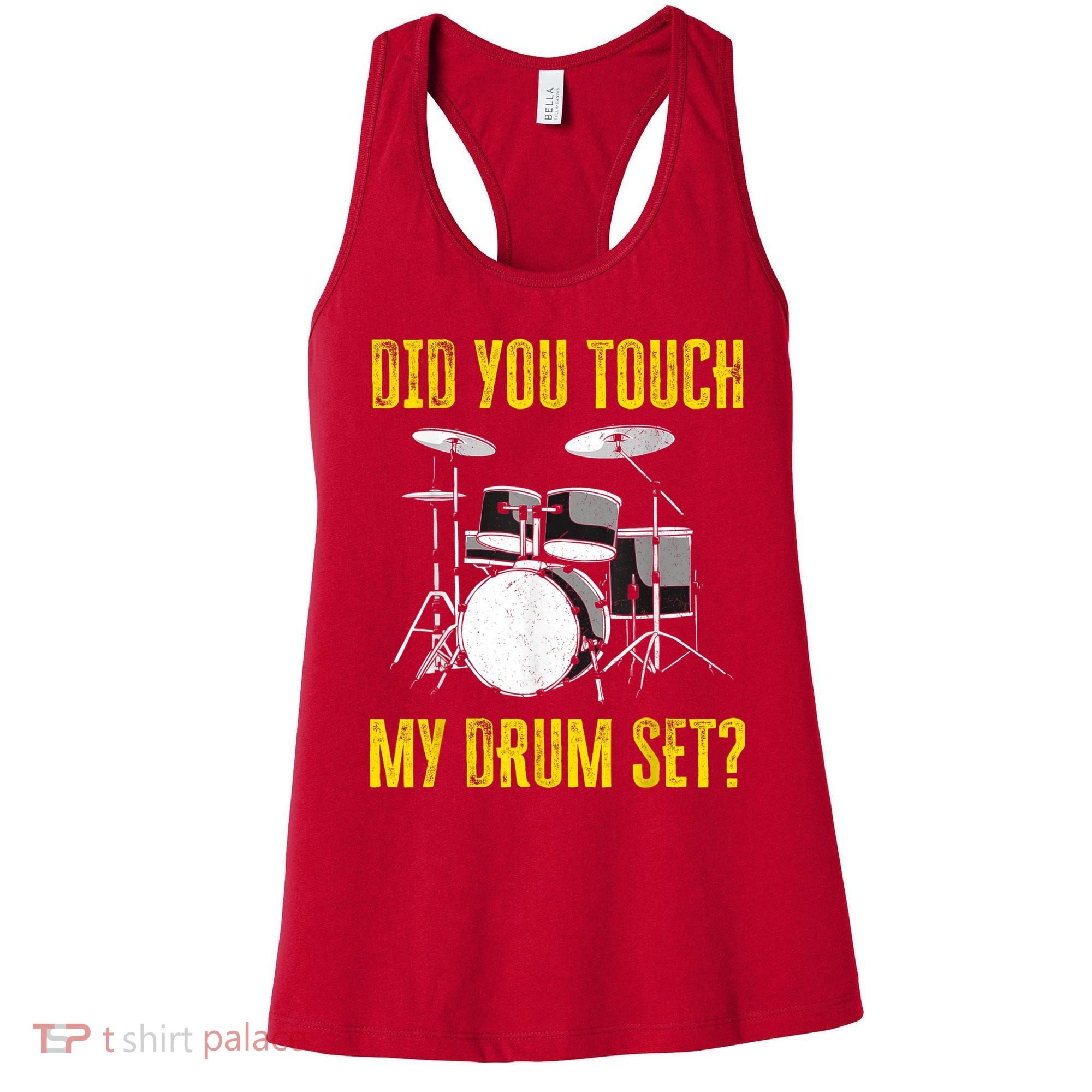 Did You Touch My Drum Set Funny Percussion Music Women's Tank Top