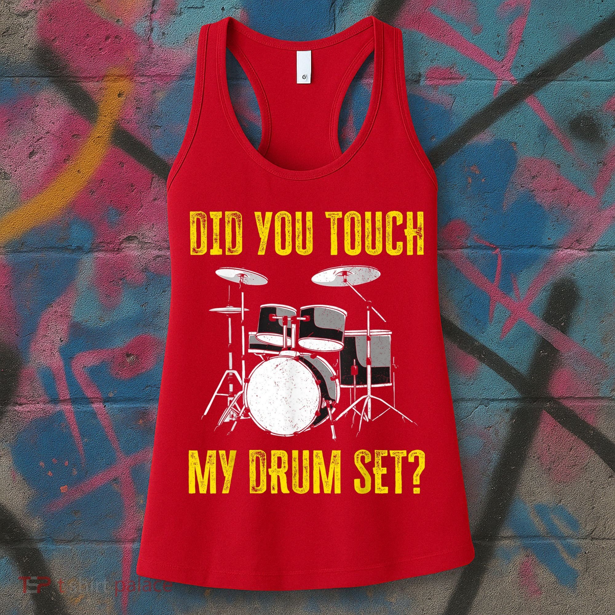 Did You Touch My Drum Set Funny Percussion Music Women's Tank Top