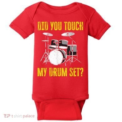 Did You Touch My Drum Set Funny Percussion Music Baby Bodysuit