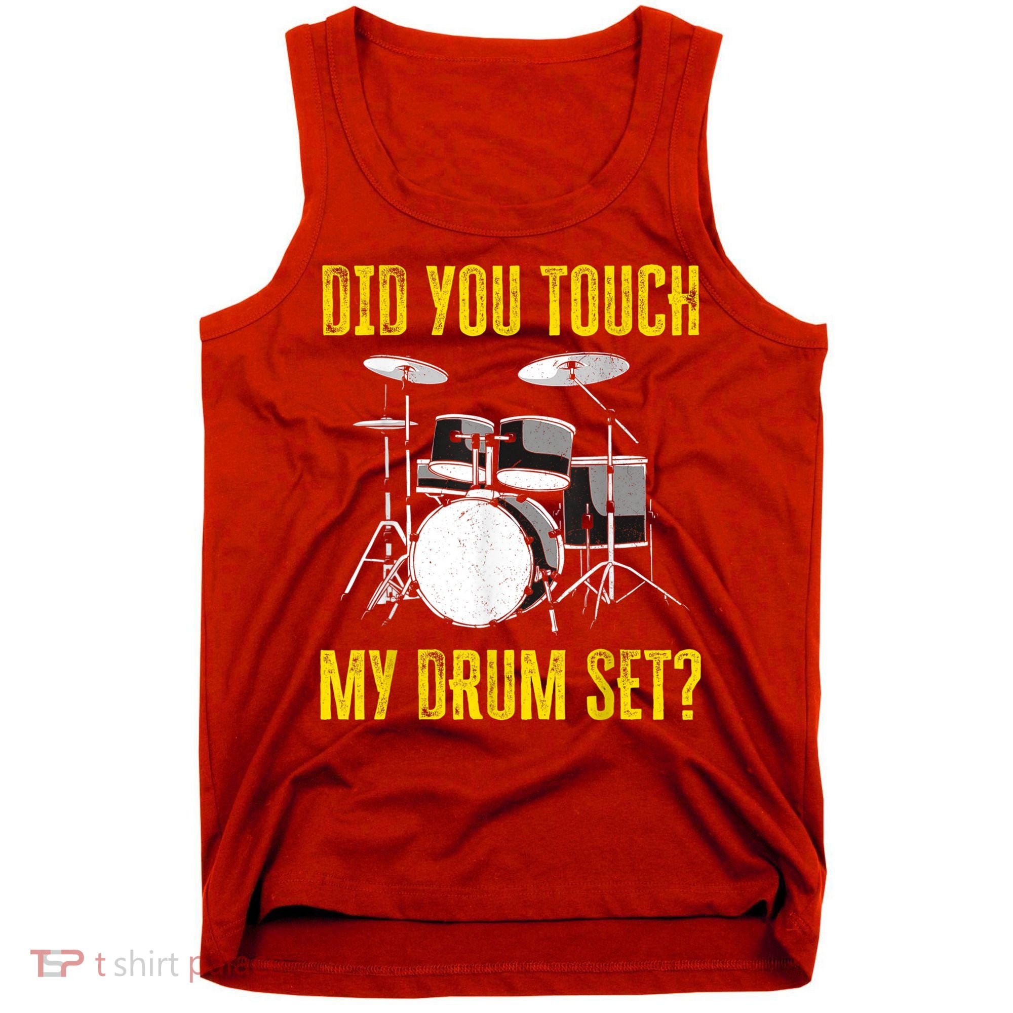 Did You Touch My Drum Set Funny Percussion Music Tank Top